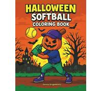 Halloween Softball Coloring Book for Kids: Fantastic sports game with a Halloween theme, witches, ghosts, mummies, vampires, and scarecrows playing softball - coloring pages for children aged 4 to 8