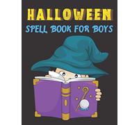 Halloween Spell Book for Boys: Magic Journal for Kids to Creating or Notes Spells. Activities for Magic Fans.