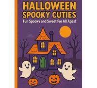 Halloween Spooky Cuties: Fun Spooky and Sweet For All Ages!