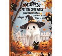 Halloween Spot the Difference Plus Coloring Pages: 27 puzzles to solve 13 pgs to color for all ages (Spot the Difference Plus Coloring Pages Holiday Theme)