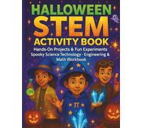 Halloween STEM Activity Book for Kids Ages 4-8: Hands-On Projects, Fun Experiments, and Spooky Science, Technology, Engineering, and Math Workbook (STEM Activity Books)