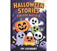 Halloween Stories for Kids Ages 6-8: 13 Not Scary Tales about Friendly Monsters, Life Lessons and Bedtime Fun (Read Aloud Chapter Books for Boys and Girls Grade 1-2)