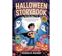Halloween Storybook for Kids Ages 7-12: A Thrilling Halloween Adventure for Brave Readers About Finding Courage in the Dark (Halloween Book for Kids)