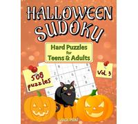 Halloween Sudoku for Adults & Teens: 508 Hard Creepy Puzzles. 9x9 Grids and Large Print. Vol 3 (Scary Themed Hard Sudoku Books)