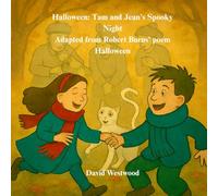 Halloween: Tam and Jean’s Spooky Night Adapted from Robert Burns’ poem Halloween (Robert Burns for children)