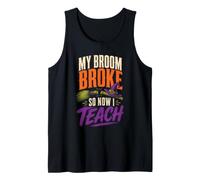 Halloween Teacher My Broom Broke So Now I Teach Witch Tank Top