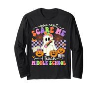 Halloween Teacher You Can't Scare Me I Teach Middle School Long Sleeve T-Shirt