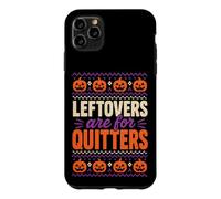 Halloween Thanksgiving Leftovers Are For Quitters Funny Case for iPhone 11 Pro Max