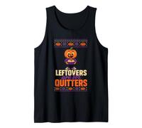 Halloween Thanksgiving Leftovers are for Quitters Funny Tank Top