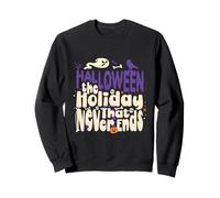 Halloween The Holiday That Never Ends Halloween Costume Sweatshirt