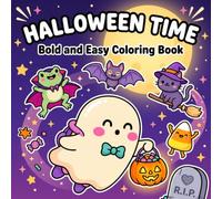 Halloween Time: Bold and Easy Coloring Book for Kids, Teens & Adults . Cute Spooky Characters, Ghosts, Cats, Pumpkins, Bats, Candy & Fun Halloween Designs for Stress Relief and Relaxation