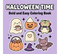 Halloween Time: Cute Bold and Easy Coloring Book for All Ages | Adorable Kawaii Ghosts, Pumpkins, Cats, Bats, Candy, Witches and Cozy Spooky Fun
