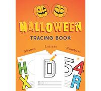 Halloween Tracing Book: Halloween Color and Trace Letters - Numbers - Shapes. New Halloween Coloring and Tracing Book for Kids Ages 2-6, Halloween Gift for Kindergarteners and Toddlers.