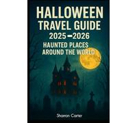 Halloween Travel Guide 2025-2026: Haunted Places Around the World (Travel Books and Tour Guides)