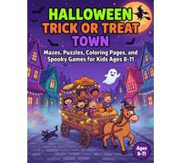 Halloween Trick or Treat Town: A Complete Activity Book with Mazes, Word Searches, Coloring Pages, and Brain Games for Kids Ages 7-12 Years Old