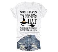 Halloween Tshirts Women Some Days You Have to Put On The Hat and Remind Them Who Theyre Dealing Crewneck Short Sleeve Ladies Tops (White, XL) Halloween Costumes Adult Women Witch