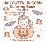 Halloween Unicorn Coloring Book - Volume 3: Spooky-Cute Magic for Kids Ages 4-8: 50 Fun and Magical Unicorn Halloween Coloring Pages with Pumpkins, Candy, and Bats (The Book Journey coloring Series)