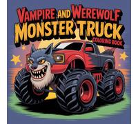 Halloween Vampire And Werewolf Coloring Book: 40 Pages Big Wheels, Big Thrills And Off-Road Car