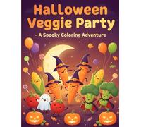 Halloween Veggie Party - A Spooky Coloring Adventure: 50 Funny Veggies Ready for Trick-or-Treating! (Harvest of Smiles - Cute Halloween Fruits & Veggies Coloring Series)
