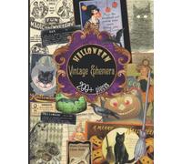 Halloween Vintage Ephemera: 200+ Halloween Ephemera Images, Labels, Tags, Cards, Envelopes & More For Cut Out, Junk Journals, Collage, Or Scrapbooking