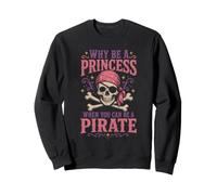 Halloween Why Be A Princess When You Can Be A Pirate Girls Sweatshirt
