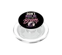 Halloween Witch Don't Make Me Get My Broom Women Witchy PopSockets PopGrip for MagSafe