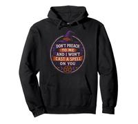 Halloween Witch Don't Preach To Me And I Won't Cast A Spell Pullover Hoodie
