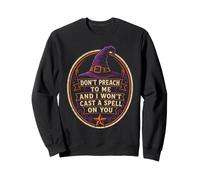 Halloween Witch Don't Preach To Me And I Won't Cast A Spell Sweatshirt