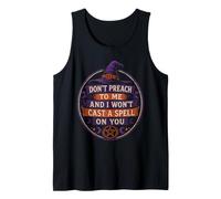 Halloween Witch Don't Preach to Me and I Won't Cast A Spell Tank Top