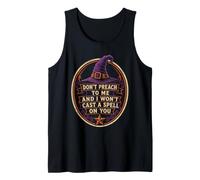 Halloween Witch Don't Preach to Me and I Won't Cast A Spell Tank Top