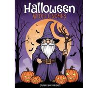 Halloween Witch Gnomes Coloring Book For adults: Whimsical Gnome Characters with Spells and Potions for a Cozy Spooky Coloring Escape