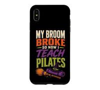 Halloween Witch My Broom Broke So Now I Teach Pilates Case for iPhone XS Max