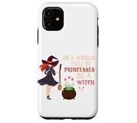 Halloween Witches Broom In A World of Princesses Be A Witch Case for iPhone 11