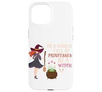 Halloween Witches Broom In A World of Princesses Be A Witch Case for iPhone 15