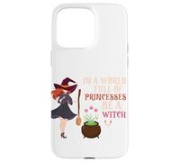 Halloween Witches Broom In A World of Princesses Be A Witch Case for iPhone 15 Pro Max