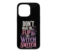 Halloween Women Don't Make Me Flip My Witch Switch Spooky Case for iPhone 13 Pro