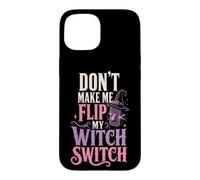Halloween Women Don't Make Me Flip My Witch Switch Spooky Case for iPhone 15
