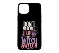 Halloween Women Don't Make Me Flip My Witch Switch Spooky Case for iPhone 15 Plus