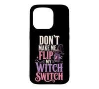 Halloween Women Don't Make Me Flip My Witch Switch Spooky Case for iPhone 15 Pro