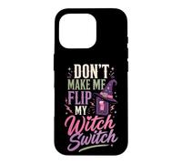 Halloween Women Don't Make Me Flip My Witch Switch Spooky Case for iPhone 16 Pro
