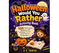 Halloween Would You Rather Activity Book: 100 Silly & Spooky Questions with Coloring, Drawing, and Writing Fun for Kids Ages 4-8