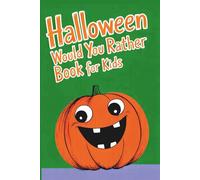 Halloween Would You Rather Book for Kids: 100 Spooky and Silly Choices with Pictures on Every Page