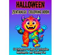 Halloween Zentangle Coloring Book for Adults & Teens: 50 Designs of Relaxation and Stress Relief with Haunted Houses, Witches, Skulls & Mandalas.