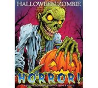 Halloween Zombie Horror! Spooky Coloring Book for Teens & Adults: Creepy Coloring Pages Featuring Frightful Freaks & Ghastly Ghouls