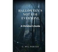 Halloween's Not For Everyone: A Christian's Guide: 1 (Not For Everyone: A Christian's Guide to celebrating Holidays)
