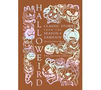 Halloweird: Classic Stories from the Season of Samhain: 17 (British Library Hardback Classics)