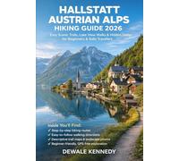 HALLSTATT AUSTRIAN ALPS HIKING GUIDE 2026: Easy Scenic Trails, Lake View Walks & Hidden Gems for Beginners & Solo Travelers (THE EXPLORER'S TRAIL GUIDE SERIES)