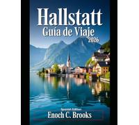 Hallstatt Guía de viaje 2026: “Explora Hallstatt con tranquilidad: atracciones, experiencias, sabores locales y consejos de viaje inteligentes. (Explore planet)