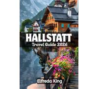HALLSTATT Travel Guide 2026: How to Enjoy Austria’s Fairytale Town on a Budget (TRAVEL SMART SERIES 2026)