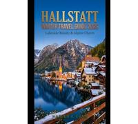 HALLSTATT WINTER TRAVEL GUIDE 2026: LAKESIDE BEAUTY & ALPINE CHARM